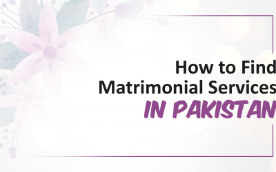 How to Find Matrimonial Services in Pakistan