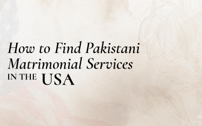 How to Find Pakistani Matrimonial Services in the USA