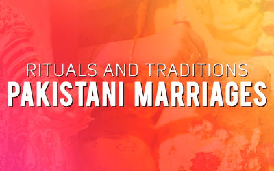 Rituals and Traditions in Pakistani Marriages