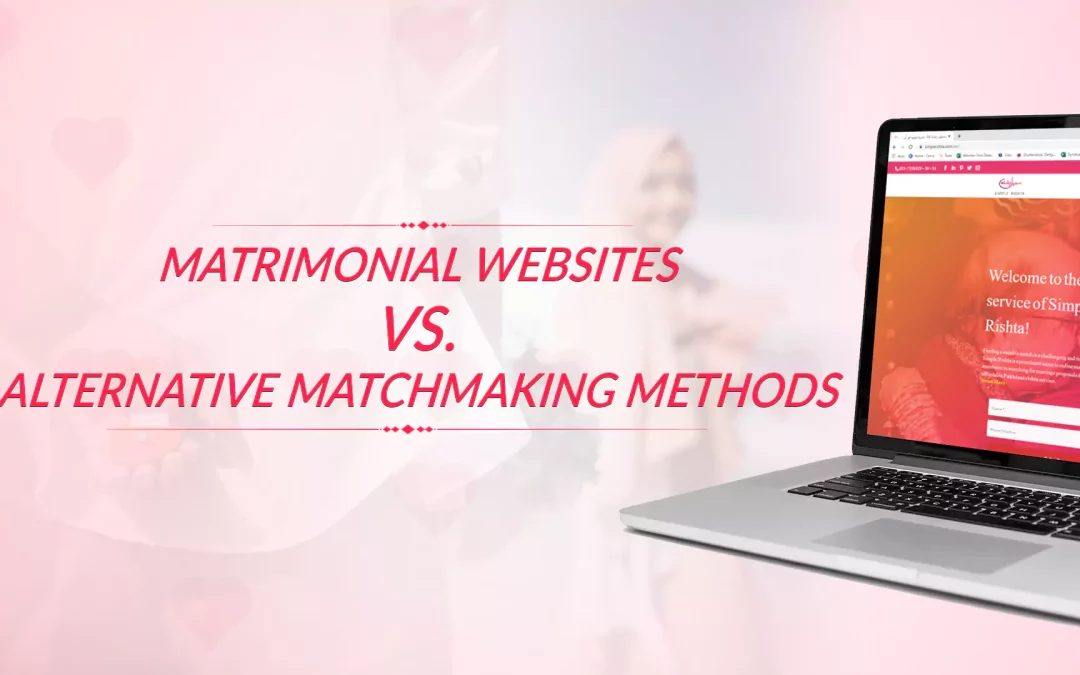 Matrimonial Websites Vs. Alternative Matchmaking Methods