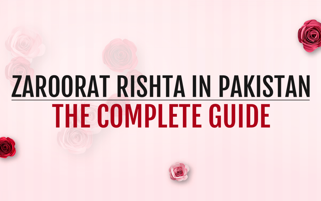 Zaroorat e Rishta in Pakistan – The Complete Guide