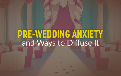 Pre-wedding Anxiety and Ways to Diffuse It