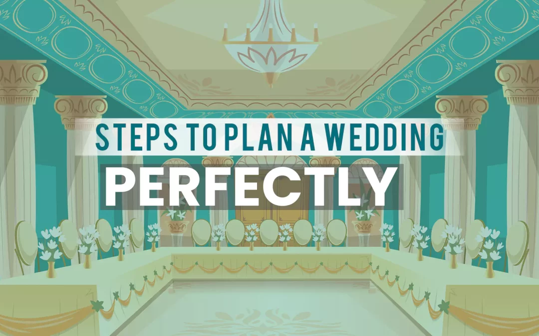 Steps to Plan a Wedding Perfectly