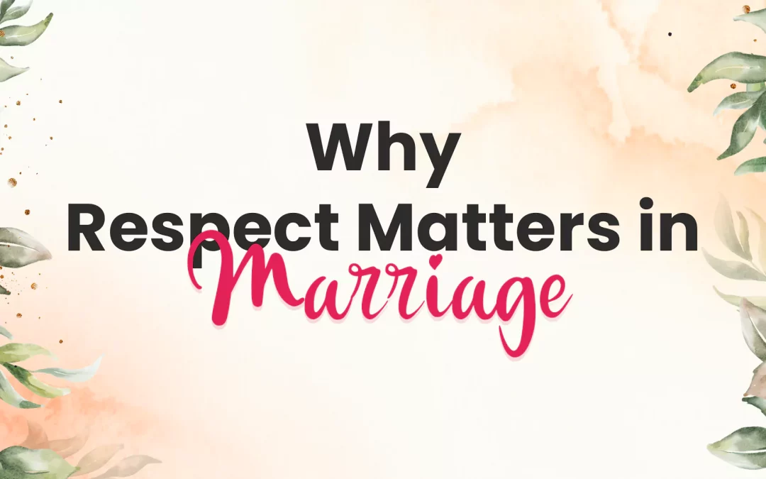 Why respect matters in marriage