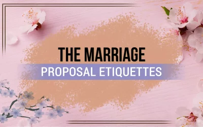 The Marriage Proposal Etiquettes