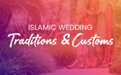 Islamic Wedding Traditions and Customs