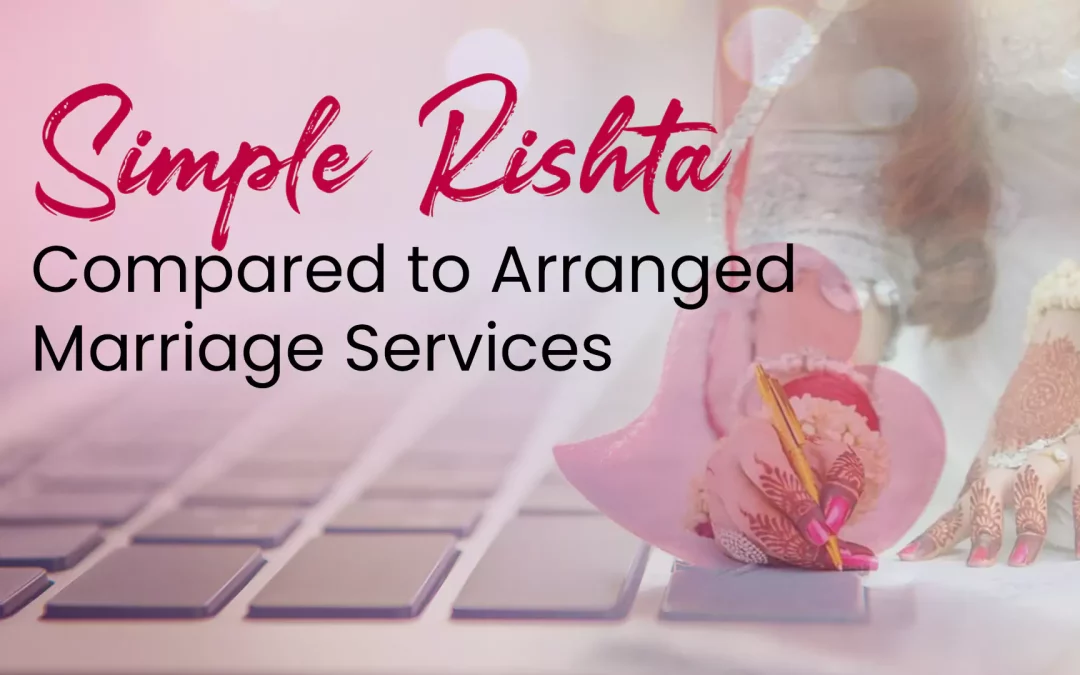 Simple Rishta compared to Arranged marriage service