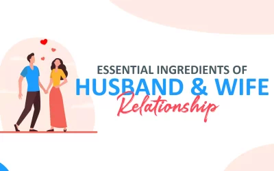 Essential Ingredients of Husband and Wife Relationship