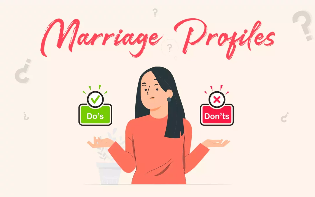 Do and Don’ts of Marriage Profiles