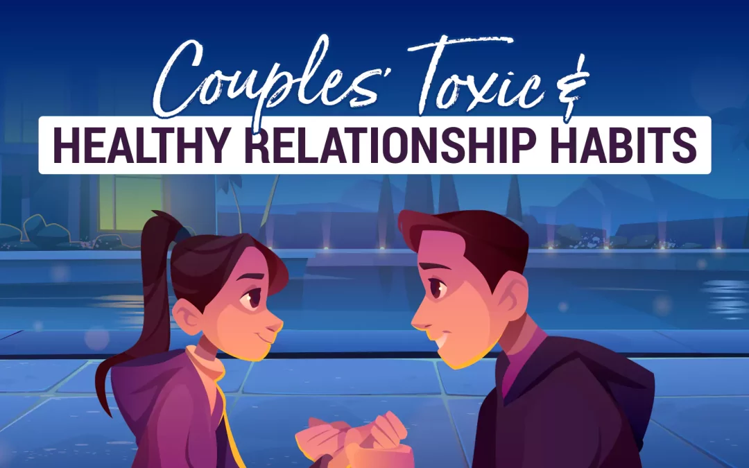Couples’ Toxic and healthy Relationship Habits