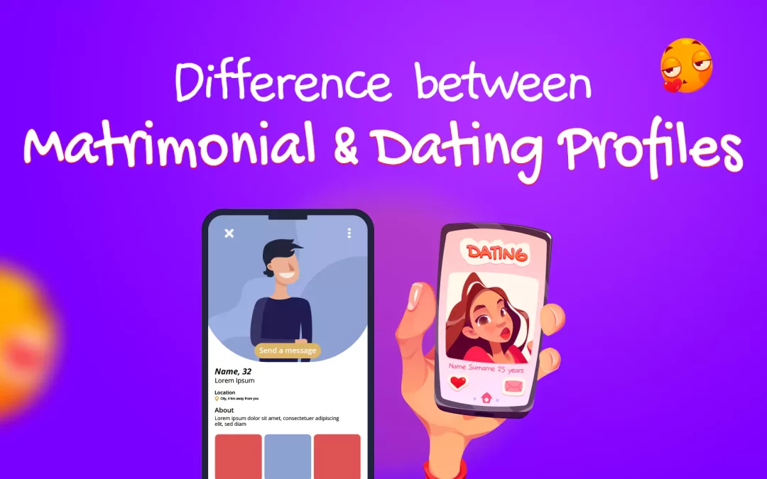 Difference Between Dating & Matrimonial Profile
