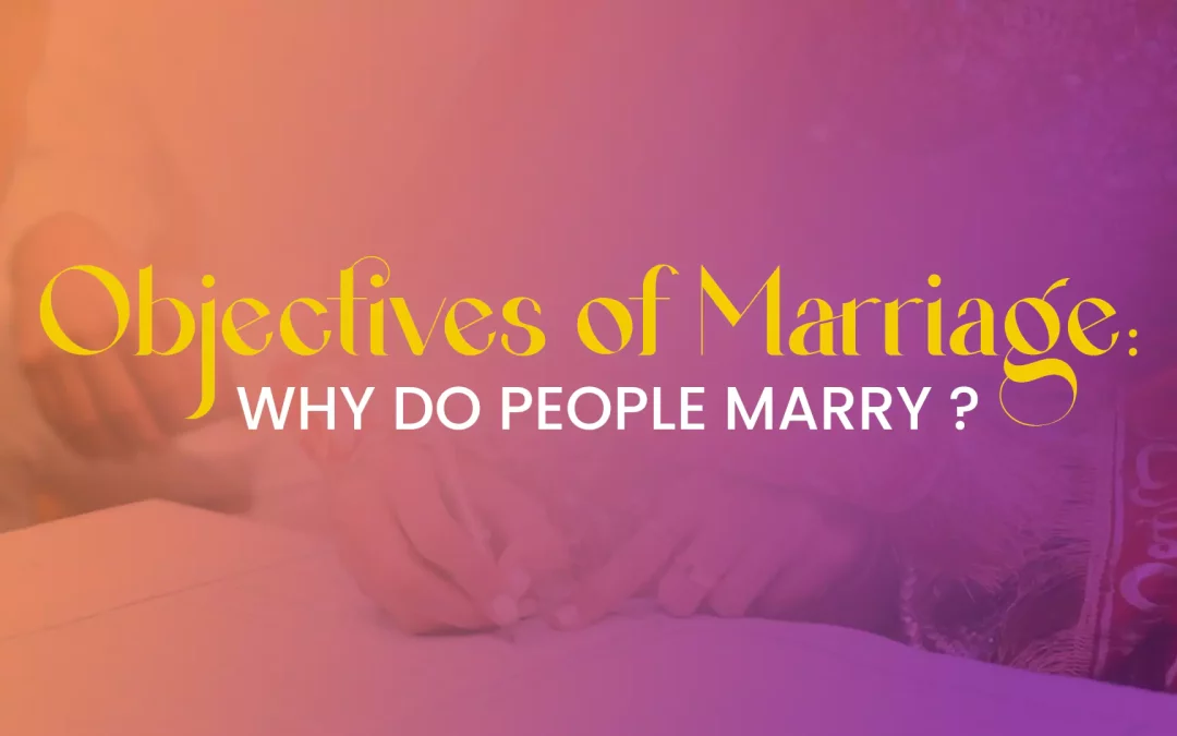 Objectives of Marriage