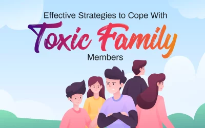 Effective Strategies to Cope with Toxic Family Members