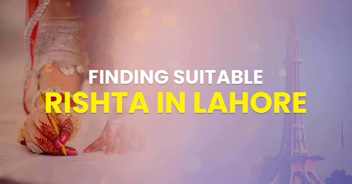 Finding Suitable Rishta in Lahore